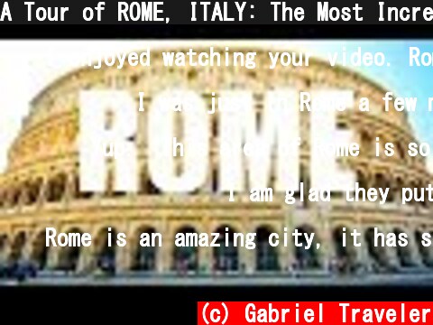 A Tour of ROME, ITALY: The Most Incredible City in Europe?  (c) Gabriel Traveler