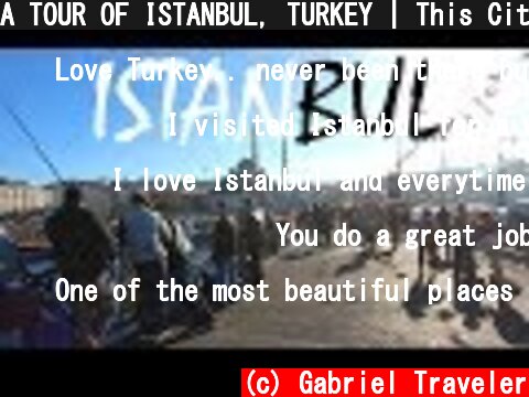 A TOUR OF ISTANBUL, TURKEY | This City Is Incredible!  (c) Gabriel Traveler