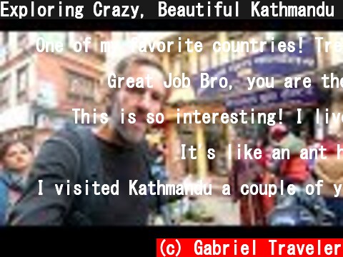 Exploring Crazy, Beautiful Kathmandu & Nepal Travel Tips  (c) Gabriel Traveler