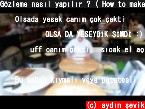 Gözleme nasıl yapılır ? ( How to make Turkish Gözleme )  (c) aydın şevik