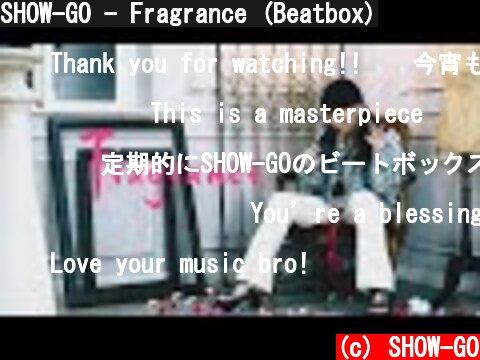 SHOW-GO - Fragrance (Beatbox)  (c) SHOW-GO