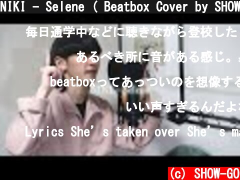 NIKI - Selene ( Beatbox Cover by SHOW-GO )  (c) SHOW-GO