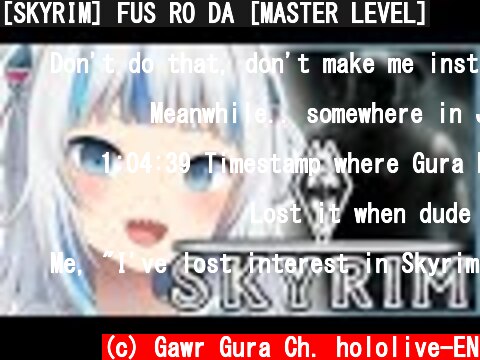 [SKYRIM] FUS RO DA [MASTER LEVEL]  (c) Gawr Gura Ch. hololive-EN