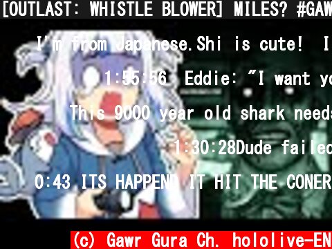 [OUTLAST: WHISTLE BLOWER] MILES? #GAWRGURA  (c) Gawr Gura Ch. hololive-EN