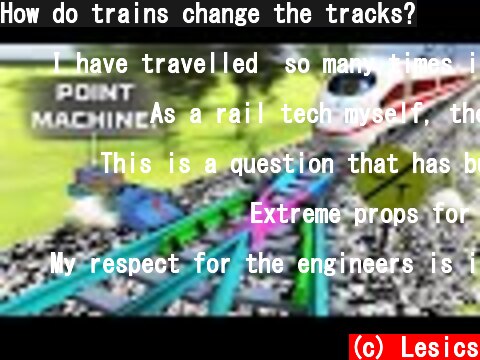 How do trains change the tracks?  (c) Lesics