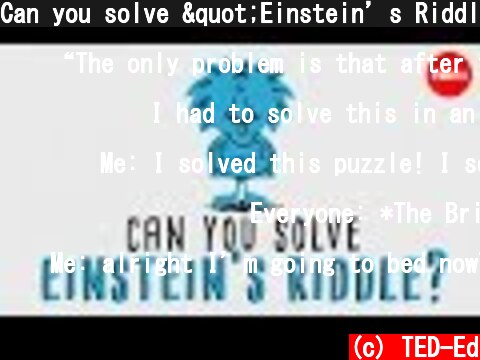 Can you solve "Einstein’s Riddle"? - Dan Van der Vieren  (c) TED-Ed