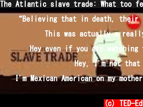 The Atlantic slave trade: What too few textbooks told you - Anthony Hazard  (c) TED-Ed