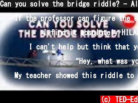 Can you solve the bridge riddle? - Alex Gendler  (c) TED-Ed