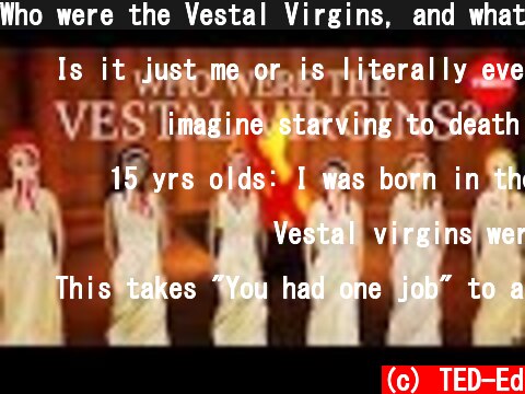 Who were the Vestal Virgins, and what was their job? - Peta Greenfield  (c) TED-Ed