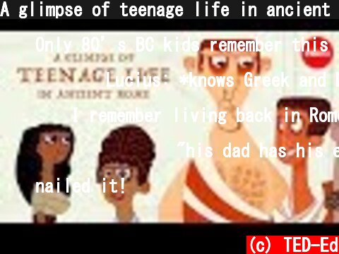 A glimpse of teenage life in ancient Rome - Ray Laurence  (c) TED-Ed