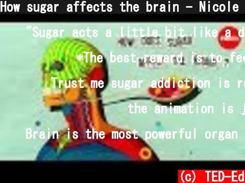 How sugar affects the brain - Nicole Avena  (c) TED-Ed