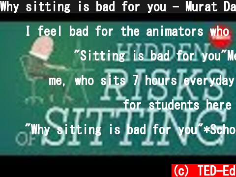 Why sitting is bad for you - Murat Dalkilin�  (c) TED-Ed