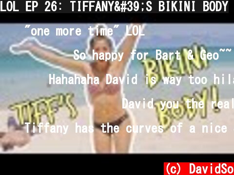 LOL EP 26: TIFFANY'S BIKINI BODY  (c) DavidSo
