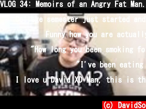 VLOG 34: Memoirs of an Angry Fat Man...  (c) DavidSo