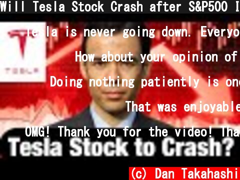 Will Tesla Stock Crash after S&P500 Inclusion?  (c) Dan Takahashi