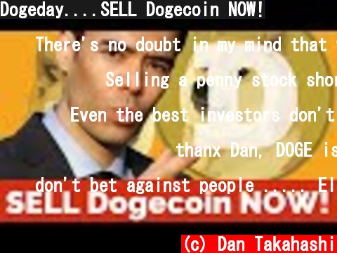 Dogeday....SELL Dogecoin NOW!  (c) Dan Takahashi