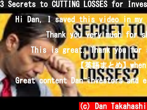 3 Secrets to CUTTING LOSSES for Investing?  (c) Dan Takahashi