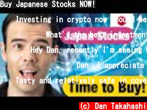 Buy Japanese Stocks NOW!  (c) Dan Takahashi