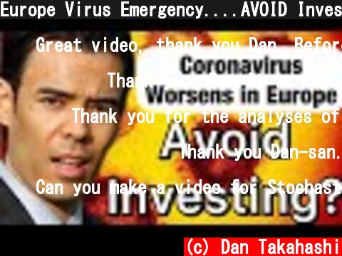 Europe Virus Emergency....AVOID Investing??  (c) Dan Takahashi