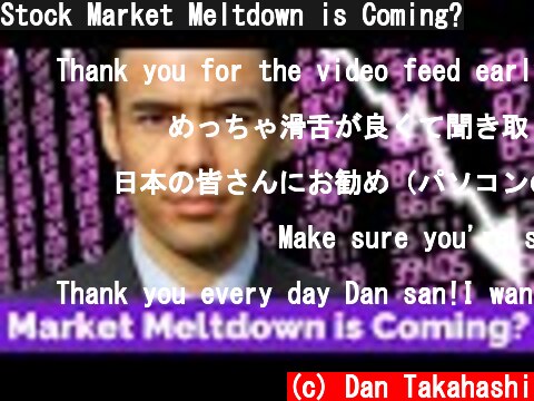 Stock Market Meltdown is Coming?  (c) Dan Takahashi