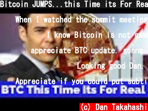 Bitcoin JUMPS...this Time its For Real  (c) Dan Takahashi