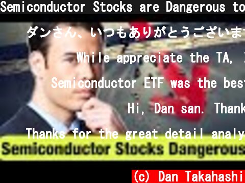 Semiconductor Stocks are Dangerous to Buy Now!  (c) Dan Takahashi