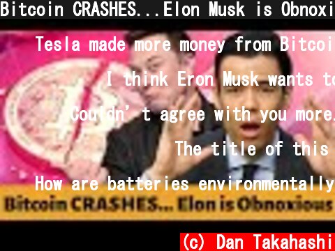Bitcoin CRASHES...Elon Musk is Obnoxious  (c) Dan Takahashi