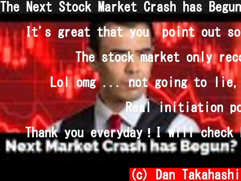 The Next Stock Market Crash has Begun?  (c) Dan Takahashi