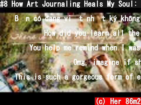 #8 How Art Journaling Heals My Soul: There is a life in everything  (c) Her 86m2