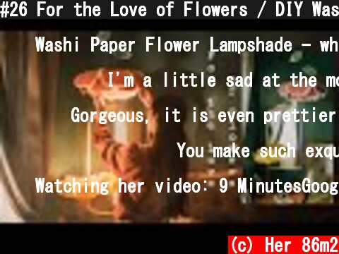 #26 For the Love of Flowers / DIY Washi Paper Flower Lamp  (c) Her 86m2