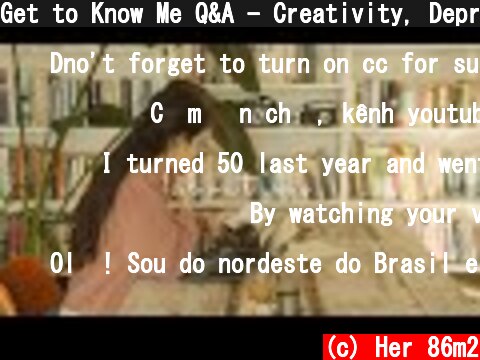 Get to Know Me Q&A - Creativity, Depression & Things in Life  (c) Her 86m2