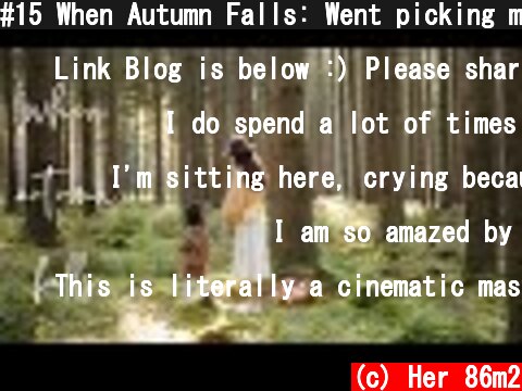 #15 When Autumn Falls: Went picking mushroom & wild herbs  (c) Her 86m2