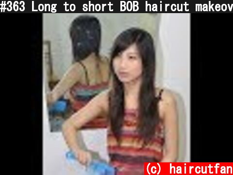 #363 Long to short BOB haircut makeover   バッサリイメチェン刈り上げボブ  (c) haircutfan